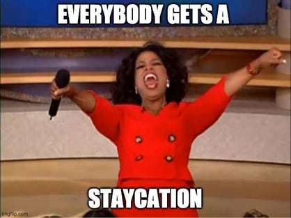 everybody gets a staycation meme